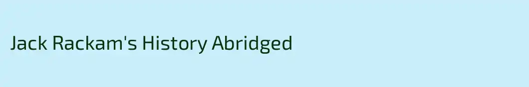 Jack Rackam's History Abridged